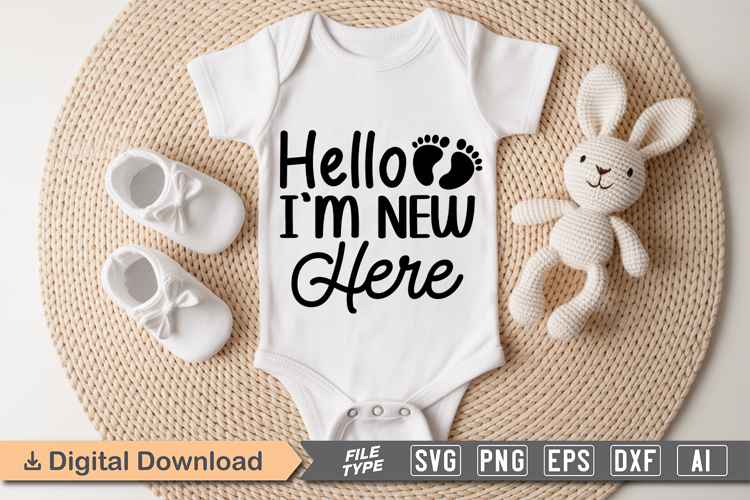 Hello Im New Here SVG | Baby SVG | Newborn SVG