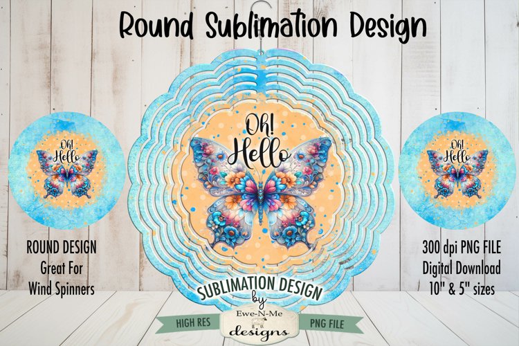 Oh Hello Butterfly Wind Spinner Round Sublimation Design PNG