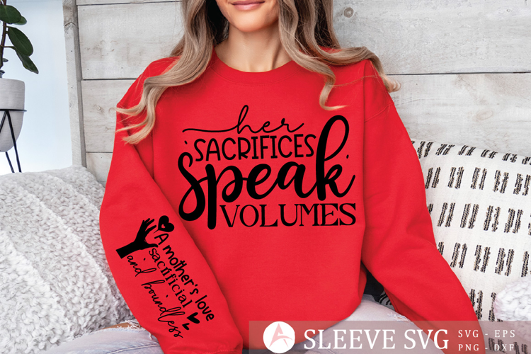 Her sacrifices speak volumes Sleeve SVG Design