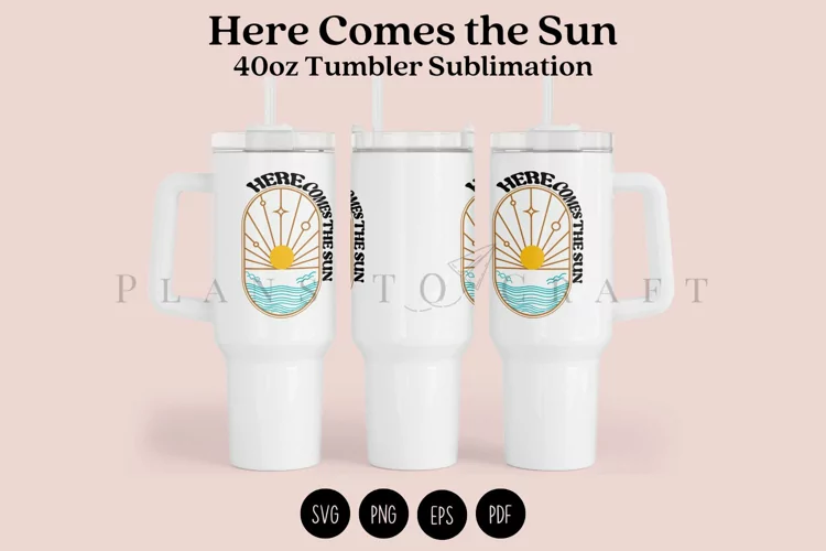 Here Comes the Sun 40oz Tumbler Sublimation Wrap SVG