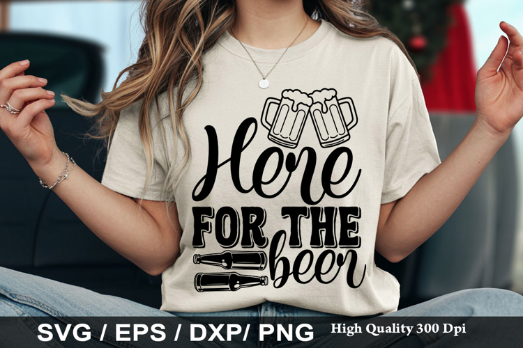 Here for the beer - Funny Beer SVG Design