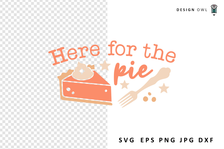 Here For The Pie - Funny Holiday SVG