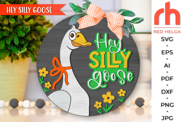 Hey Silly Goose SVG, Farm Door Sign DXF, Farmhouse Hanger