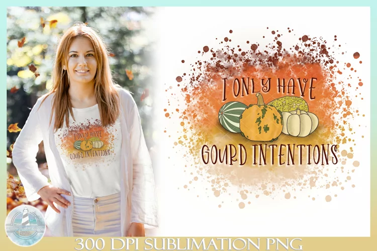 I Only Have Gourd Intentions Quote | Fall T Shirt Design