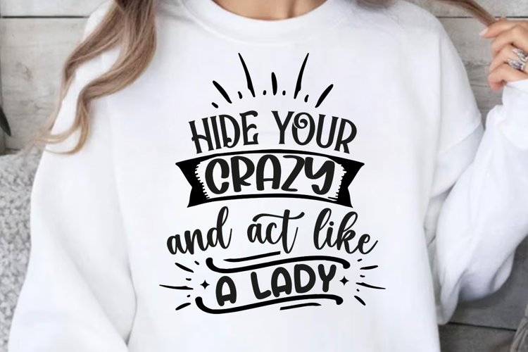 Hide your crazy and act like SVG, Sarcastic SVG Designs