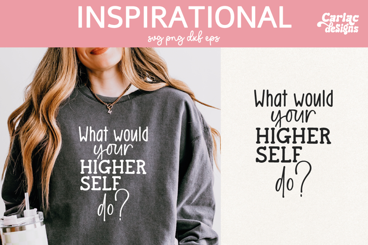 Inspirational Sublimation and Cut File, Higher Self Do