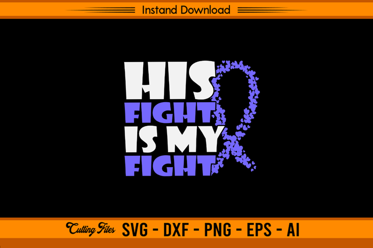 His Fight Is My Fight Stomach Cancer Awareness SVG