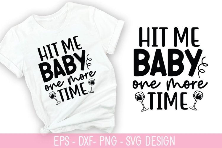 Hit me baby one more time SVG - Wine Quotes Design example image 1