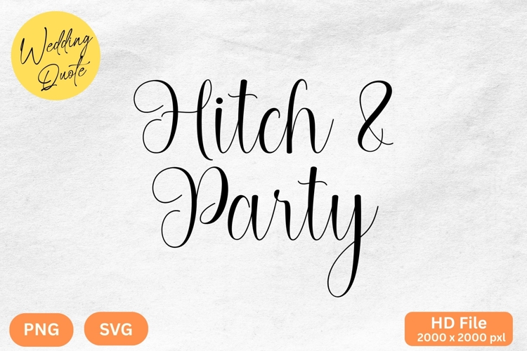 Hitch   Party - Wedding Quote SVGs Cut