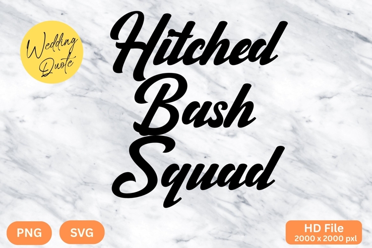 Hitched Bash Squad - Wedding Quote SVGs Cut