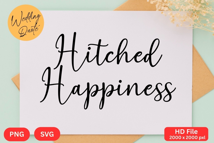 Hitched Happiness - Wedding Quote SVGs Cut