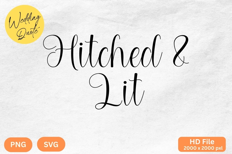 Hitched   Lit - Wedding Quote SVGs Cut