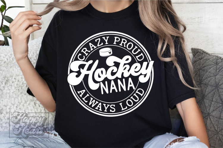 Crazy Proud Always Loud Hockey Nana Shirt SVG PNG