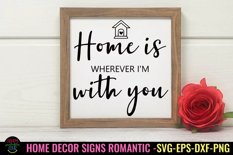 Home Is Wherever I Romantic Home Decor sign SVG I Love Sign