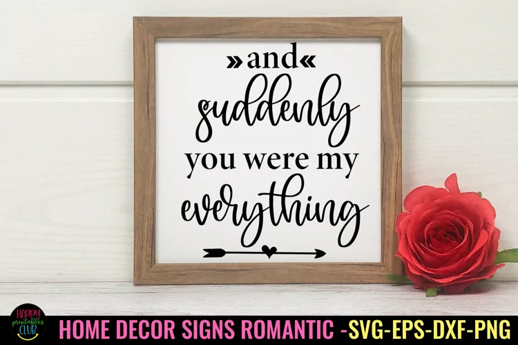 And Suddenly You Were My I Romantic Home Decor sign SVG