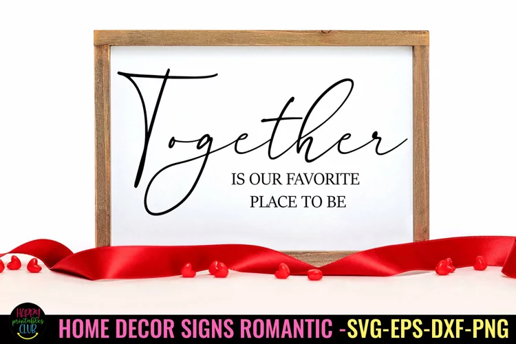 Together Is Our I Romantic Home Decor sign SVG I Love SVG