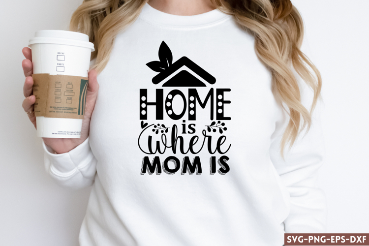 Home Is Where Mom Is Svg Image 9