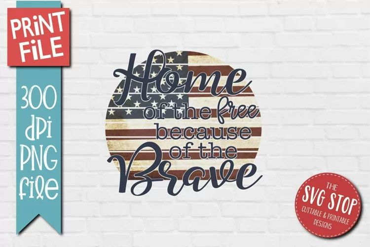 Home Of The Free | Patriotic Sublimation PNG