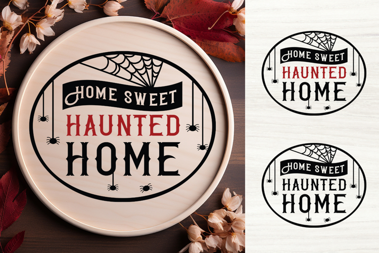 Home Sweet Haunted Home SVG Signs