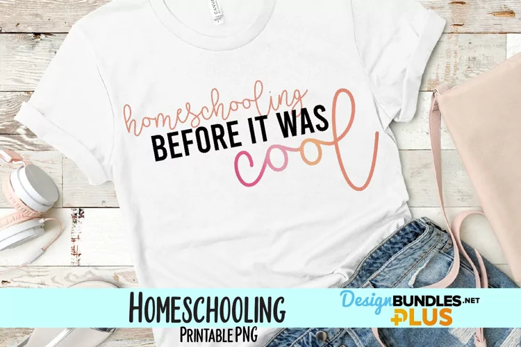 Homeschooling Before it was Cool Sublimation PNG