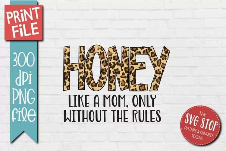 Honey Quote Sublimation PNG | Mothers Day Gift Printable