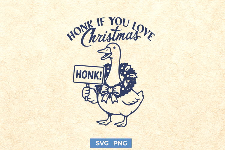 Honk If You Love Christmas SVG | Funny Goose Christmas PNG