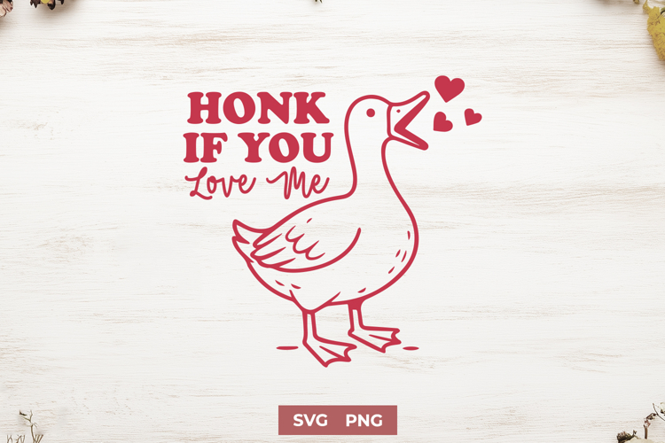 Goose Love SVG PNG, Honk If You Love Me, Cute Romantic Print