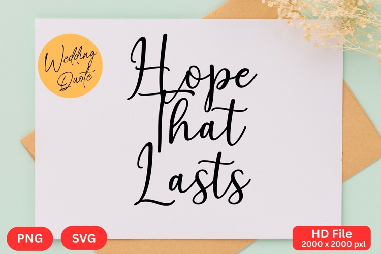 Hope That Lasts - Wedding Quote SVGs Cut