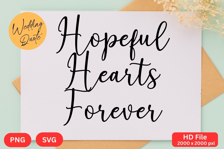 Hopeful Hearts Forever - Wedding Quote SVGs Cut