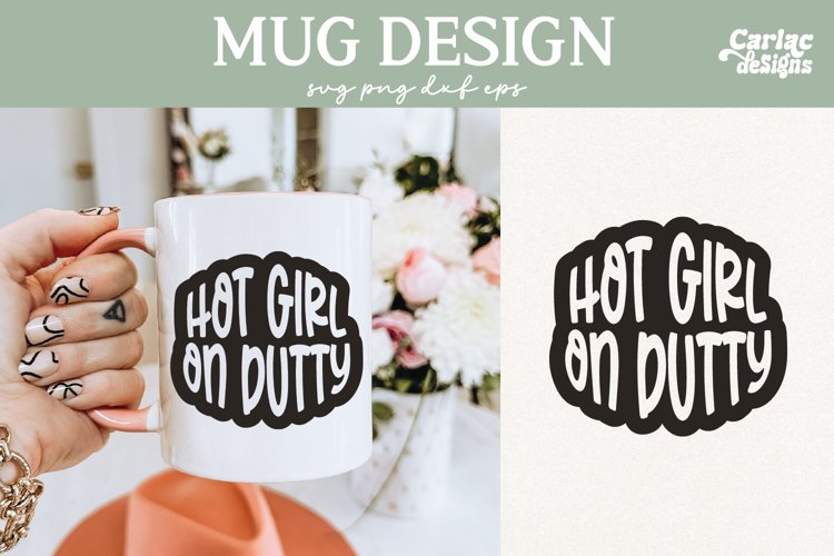 Hot Girl on Dutty SVG, Funny Mug SVG