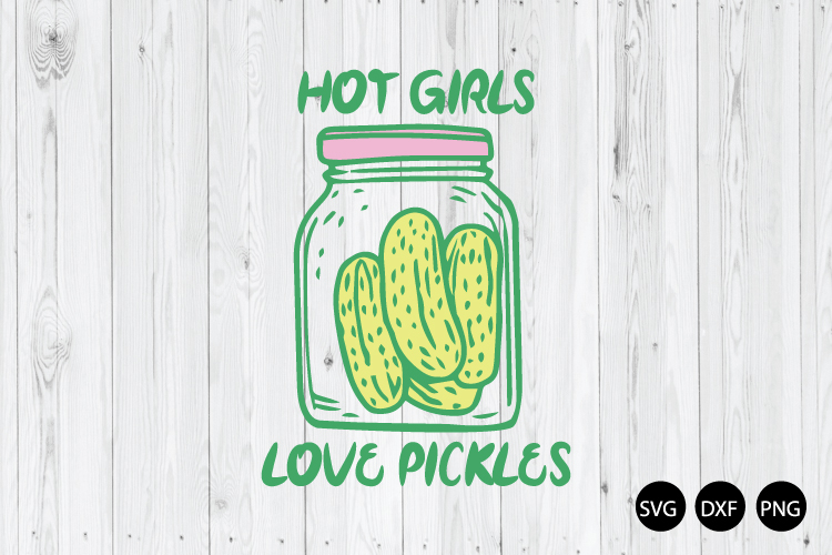 Hot Girls Love Pickles SVG, Pickle SVG, Pickle Fest SVG