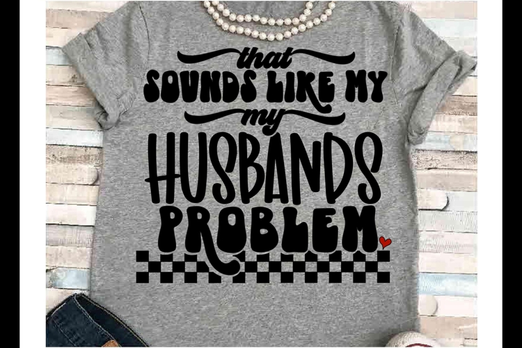 Sarcasm SVG DXF JPEG Silhouette Cameo Cricut husband problem