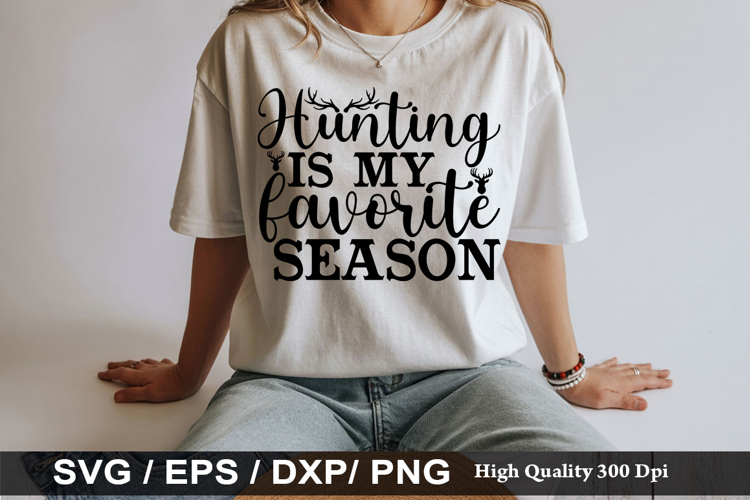 Hunting is my favorite season - Hunting SVG Design