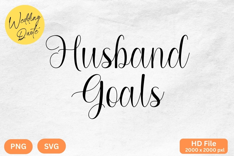 Husband Goals - Wedding Quote SVGs Cut