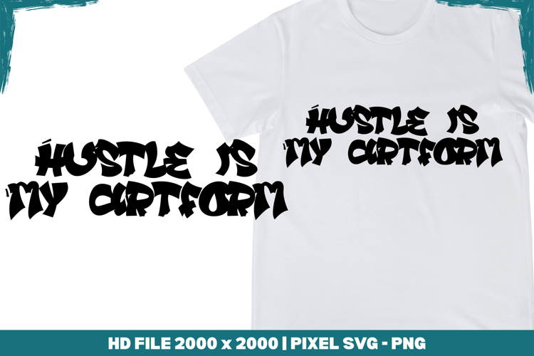 Hustle is My Artform