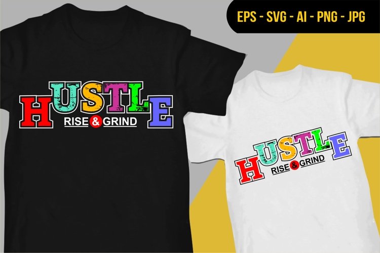 Hustle Rise And Grind - T Shirt Design