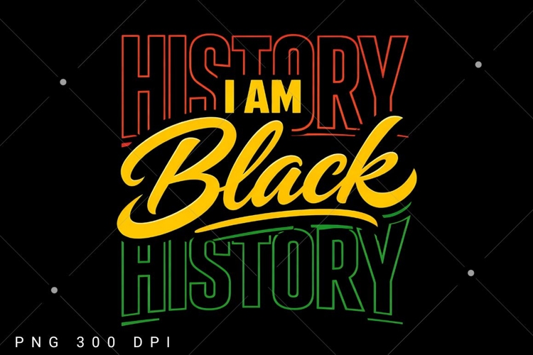 I am Black History PNG, Juneteenth PNG, Black history month