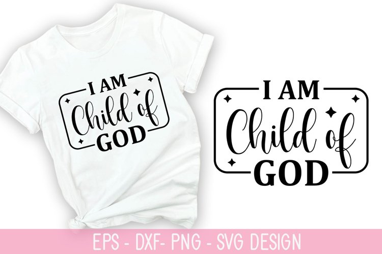 I am child of god SVG - Christian Quotes SVG Design