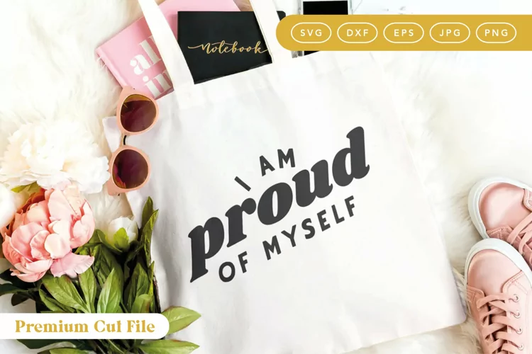 I Am Proud of Myself | Self Affirmation SVG Cut File