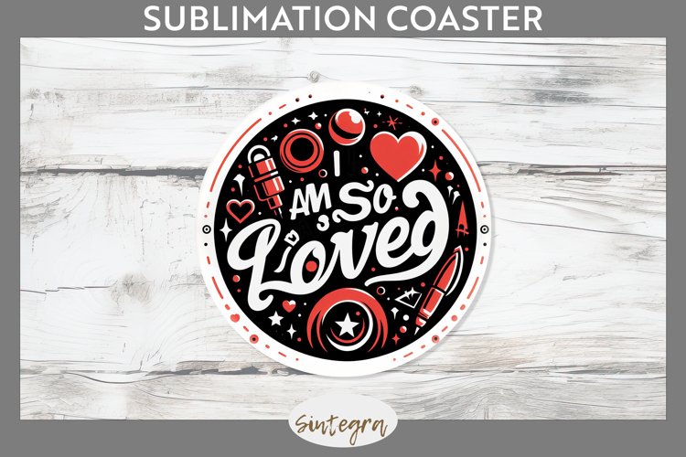I Am So Loved v1 Round Coaster Sublimation example image 1