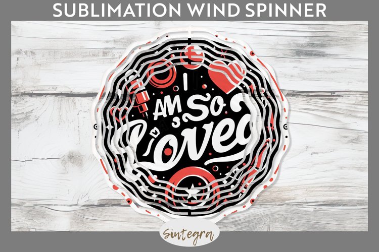 I Am So Loved v1 Wind Spinner Sublimation
