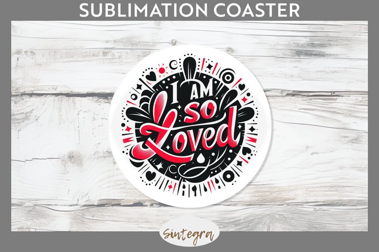 I Am So Loved v2 Round Coaster Sublimation example image 1