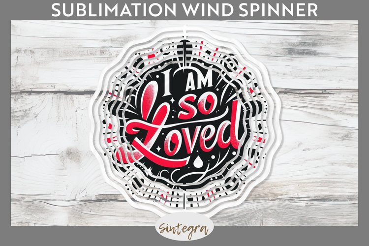 I Am So Loved v2 Wind Spinner Sublimation example image 1