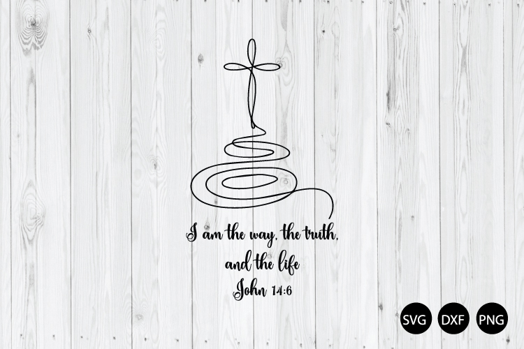 I Am the Way the Truth and the Life SVG, Christian SVG