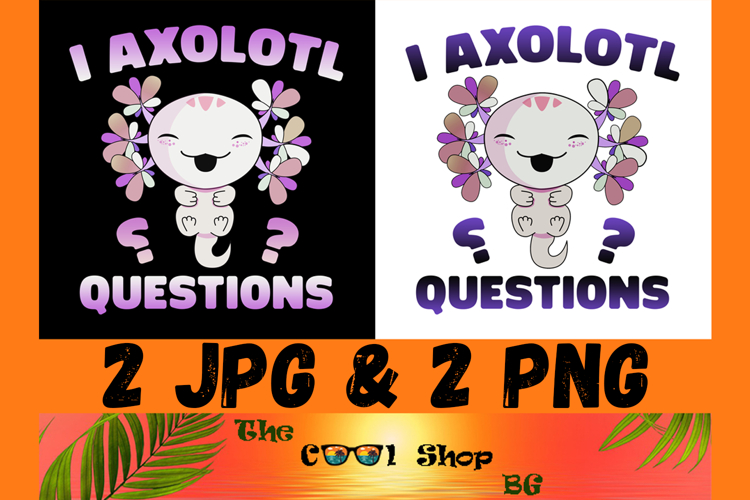 I Axolotl Questions Png, Axolotl Png, Axolotl Cricut