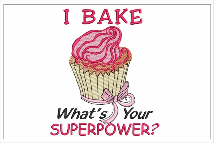 I Bake Whats Your Superpower embroidery file