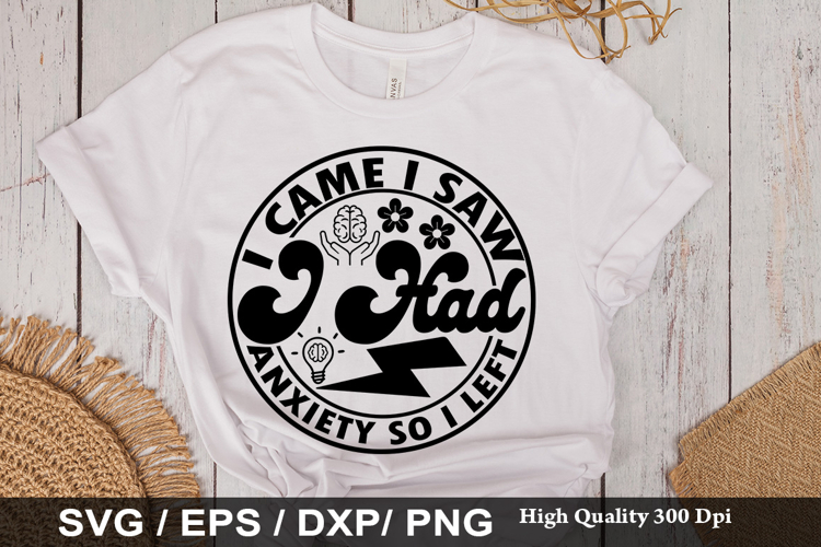 I Came I Saw i Had SVG -Funny Mental Health Awareness Design