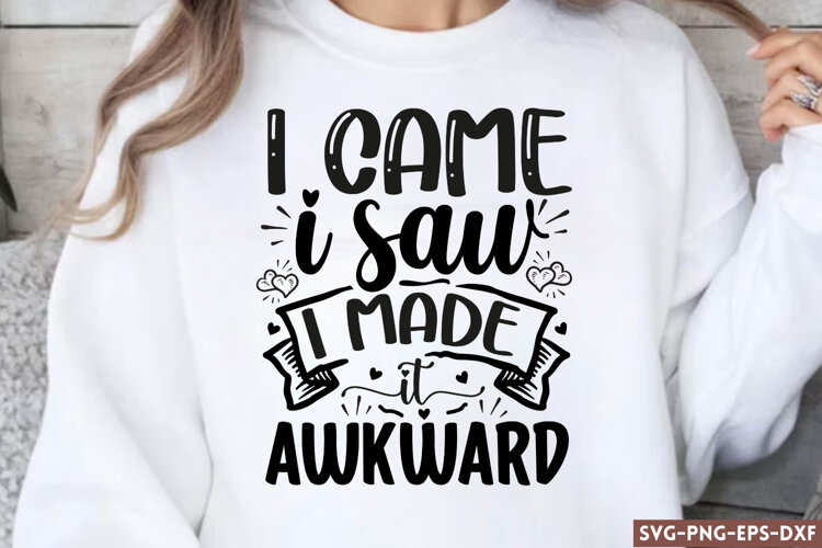 I came i saw i made it SVG, Funny Quotes SVG example image 1
