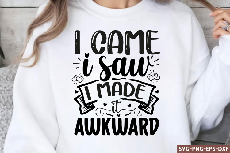 I came i saw i made it SVG, Funny Quotes SVG