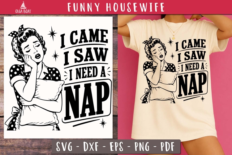 I Came I Saw I Need A Nap Funny Housewife SVG PNG